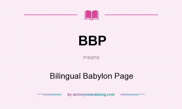 What does BBP mean? It stands for Bilingual Babylon Page