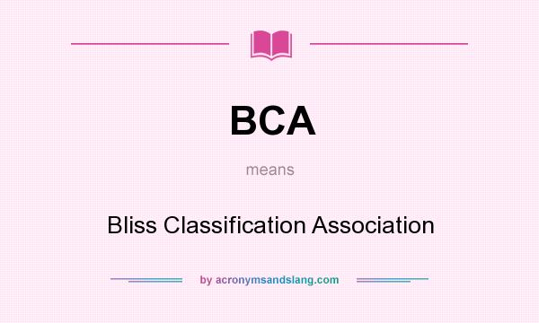 What does BCA mean? It stands for Bliss Classification Association