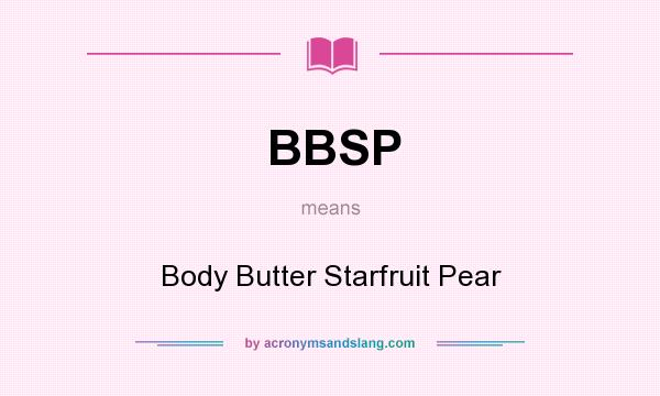 What does BBSP mean? It stands for Body Butter Starfruit Pear