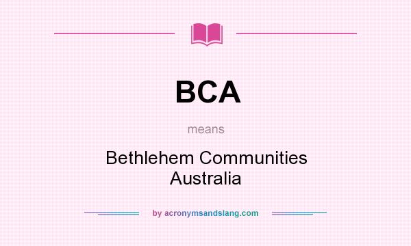 What does BCA mean? It stands for Bethlehem Communities Australia