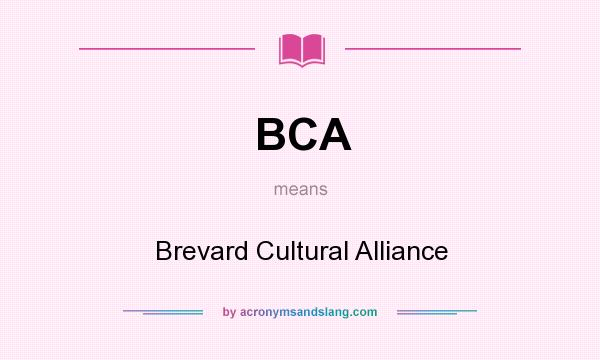 What does BCA mean? It stands for Brevard Cultural Alliance