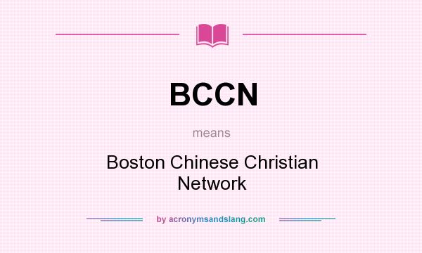 What does BCCN mean? It stands for Boston Chinese Christian Network