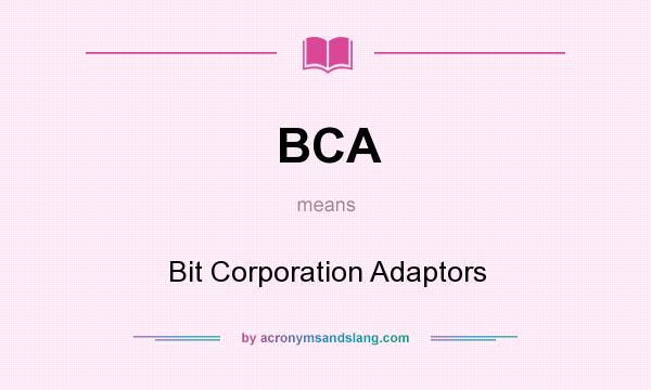 What does BCA mean? It stands for Bit Corporation Adaptors
