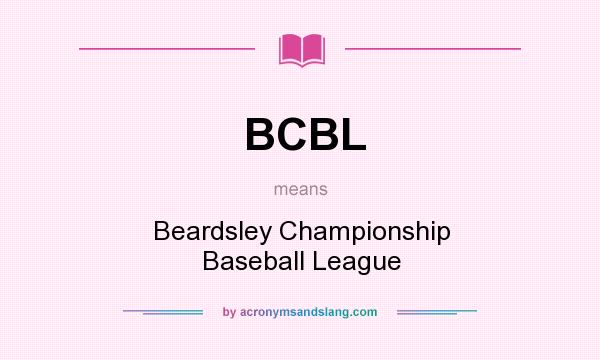 What does BCBL mean? It stands for Beardsley Championship Baseball League