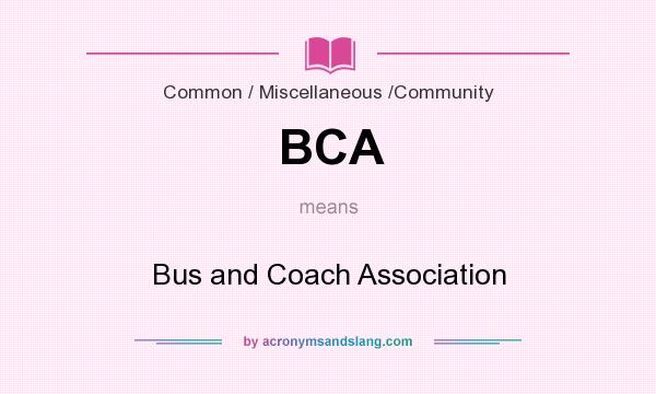 What does BCA mean? It stands for Bus and Coach Association