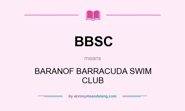 What does BBSC mean? It stands for BARANOF BARRACUDA SWIM CLUB