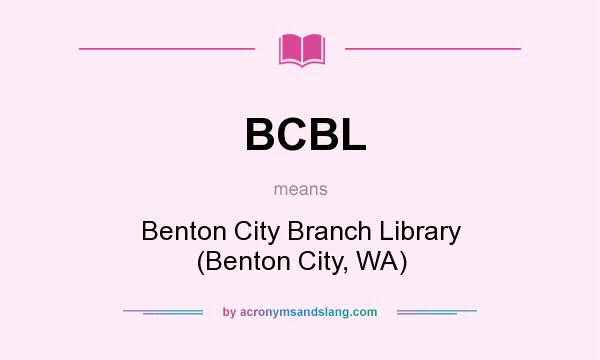 What does BCBL mean? It stands for Benton City Branch Library (Benton City, WA)