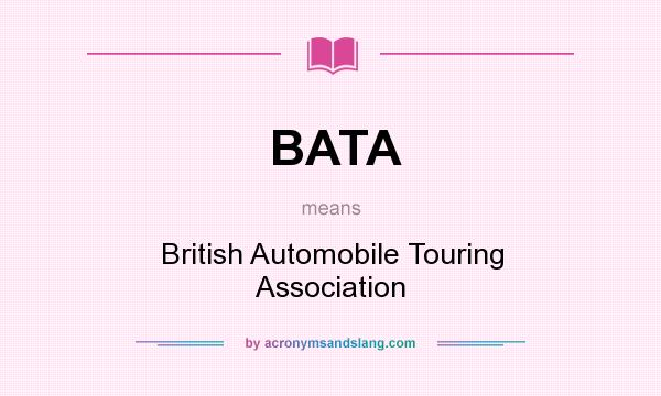 What does BATA mean? It stands for British Automobile Touring Association