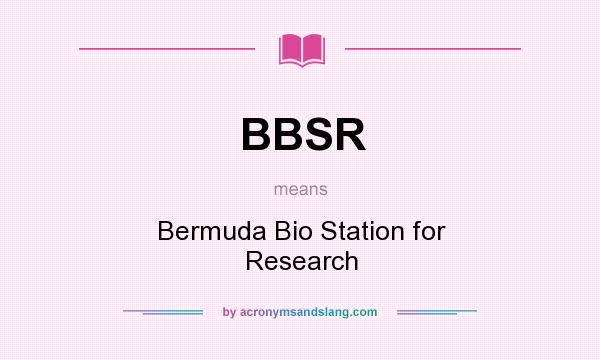What does BBSR mean? It stands for Bermuda Bio Station for Research