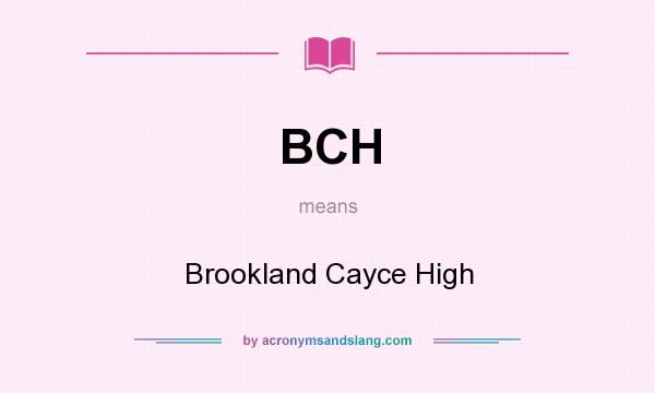 What does BCH mean? It stands for Brookland Cayce High