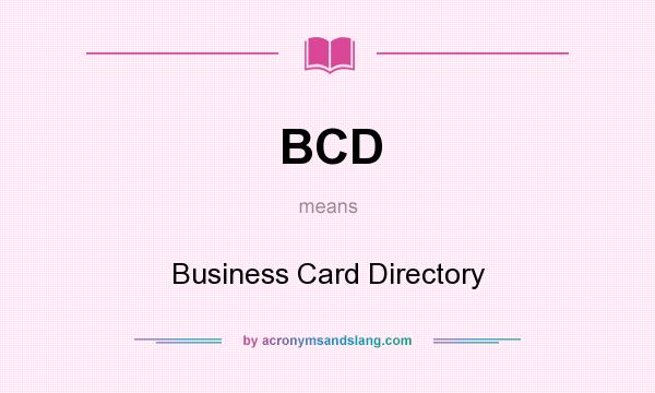 What does BCD mean? It stands for Business Card Directory