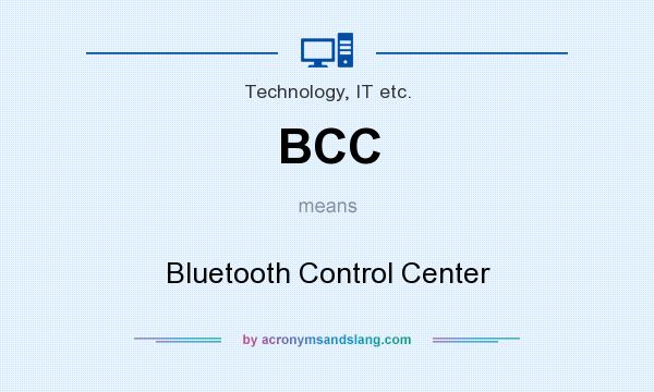 What does BCC mean? It stands for Bluetooth Control Center