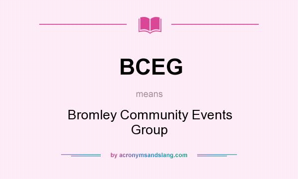 What does BCEG mean? It stands for Bromley Community Events Group