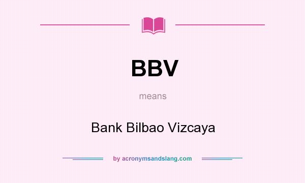What does BBV mean? It stands for Bank Bilbao Vizcaya