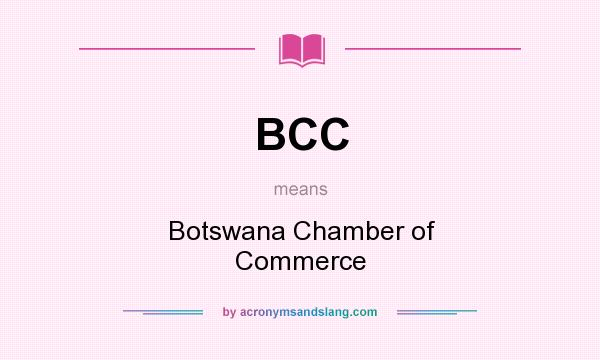 What does BCC mean? It stands for Botswana Chamber of Commerce
