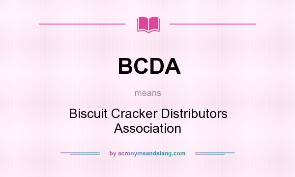What does BCDA mean? It stands for Biscuit Cracker Distributors Association
