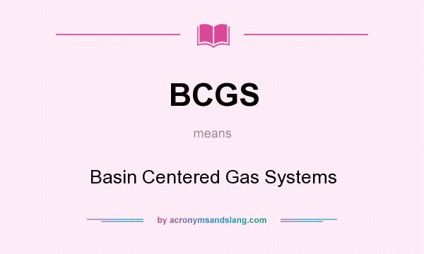 What does BCGS mean? It stands for Basin Centered Gas Systems