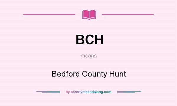 What does BCH mean? It stands for Bedford County Hunt