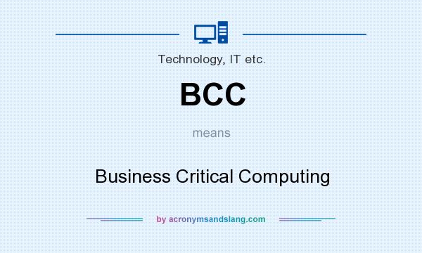 What does BCC mean? It stands for Business Critical Computing