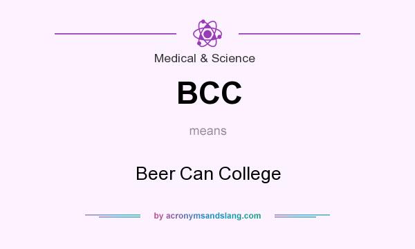 What does BCC mean? It stands for Beer Can College