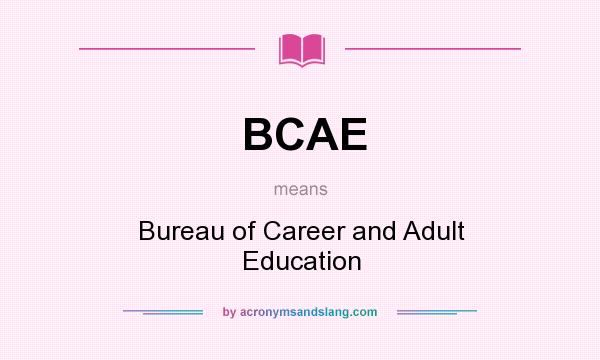 What does BCAE mean? It stands for Bureau of Career and Adult Education