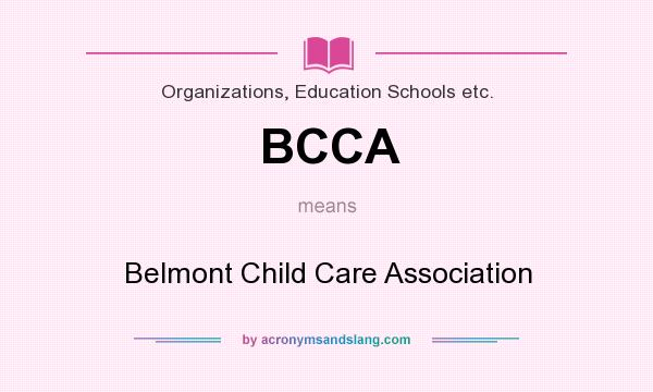 What does BCCA mean? It stands for Belmont Child Care Association
