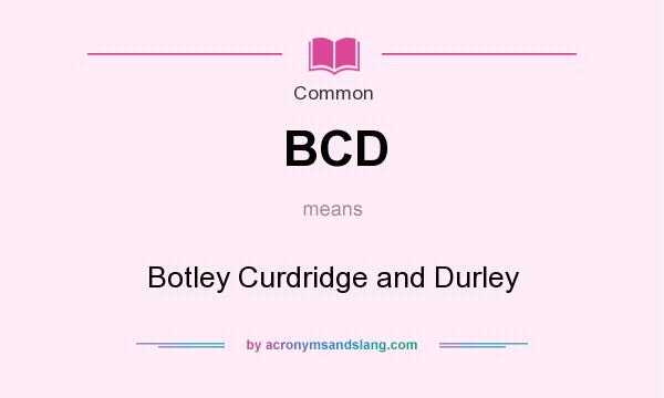 What does BCD mean? It stands for Botley Curdridge and Durley
