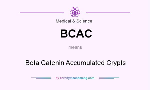 What does BCAC mean? It stands for Beta Catenin Accumulated Crypts