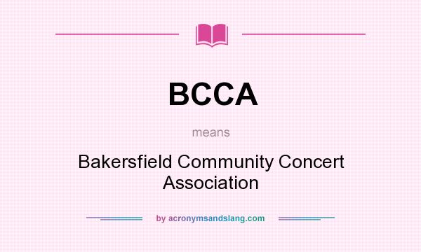 What does BCCA mean? It stands for Bakersfield Community Concert Association