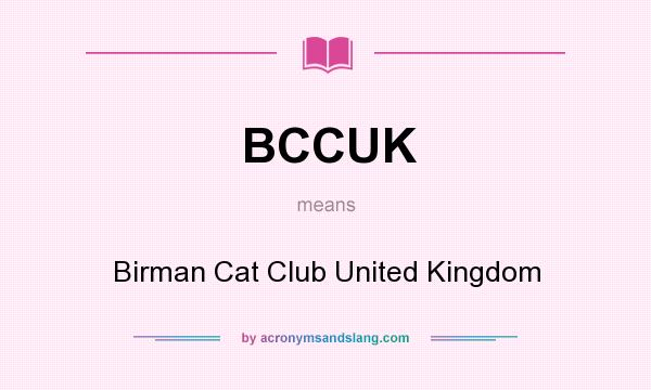 What does BCCUK mean? It stands for Birman Cat Club United Kingdom