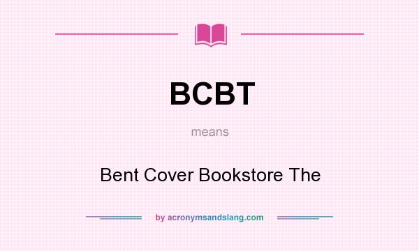 What does BCBT mean? It stands for Bent Cover Bookstore The
