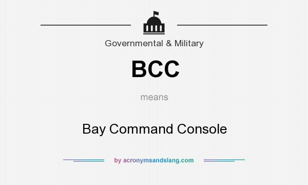 What does BCC mean? It stands for Bay Command Console