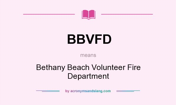 What does BBVFD mean? It stands for Bethany Beach Volunteer Fire Department