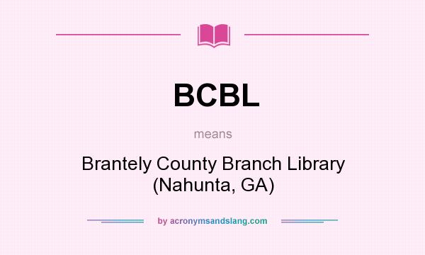 What does BCBL mean? It stands for Brantely County Branch Library (Nahunta, GA)