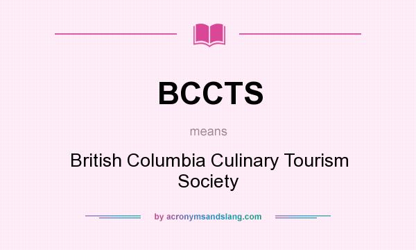 What does BCCTS mean? It stands for British Columbia Culinary Tourism Society