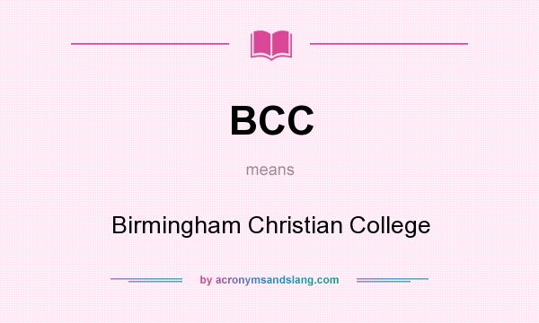 What does BCC mean? It stands for Birmingham Christian College