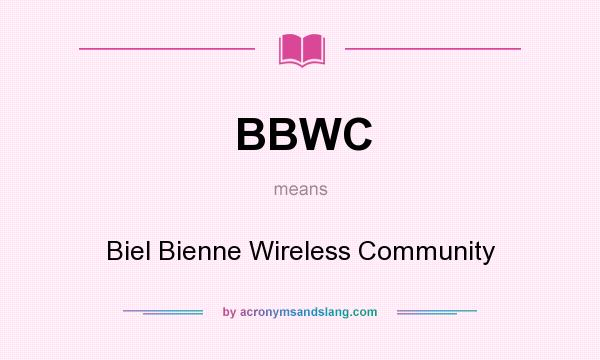 What does BBWC mean? It stands for Biel Bienne Wireless Community