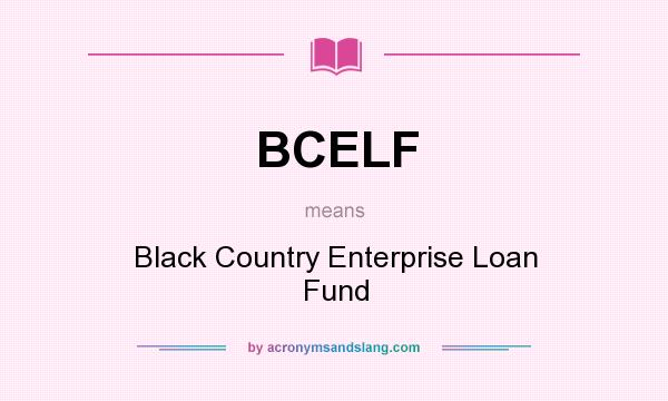 What does BCELF mean? It stands for Black Country Enterprise Loan Fund
