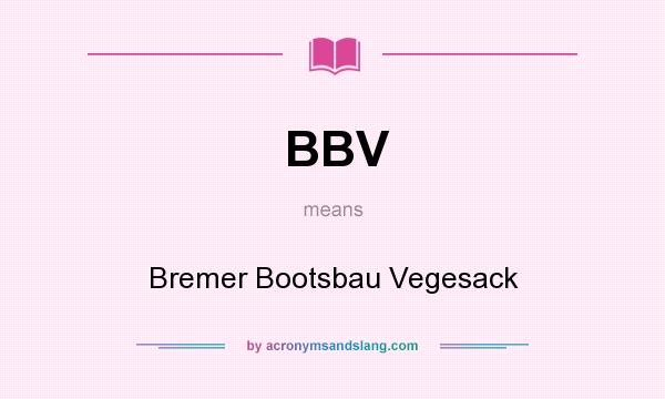 What does BBV mean? It stands for Bremer Bootsbau Vegesack