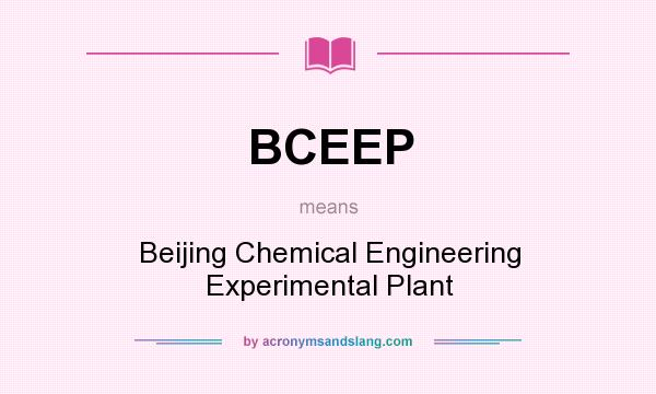 What does BCEEP mean? It stands for Beijing Chemical Engineering Experimental Plant