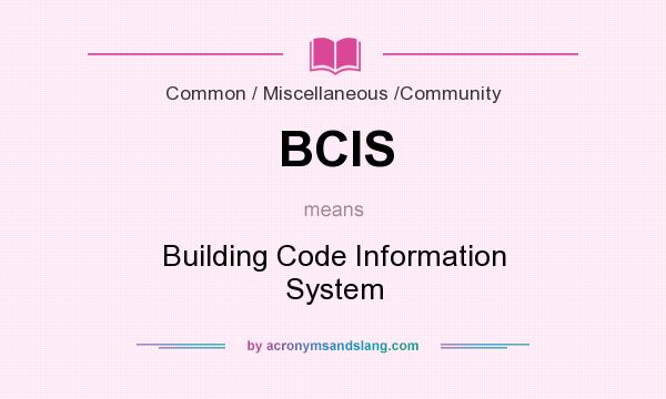What does BCIS mean? It stands for Building Code Information System