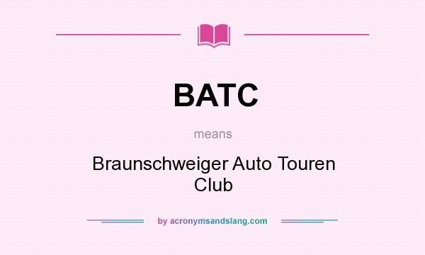 What does BATC mean? It stands for Braunschweiger Auto Touren Club