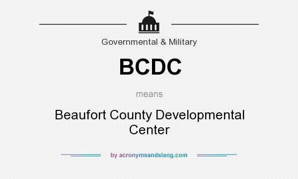 What does BCDC mean? It stands for Beaufort County Developmental Center