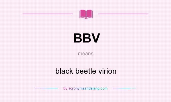 What does BBV mean? It stands for black beetle virion