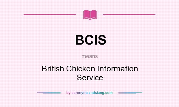 What does BCIS mean? It stands for British Chicken Information Service