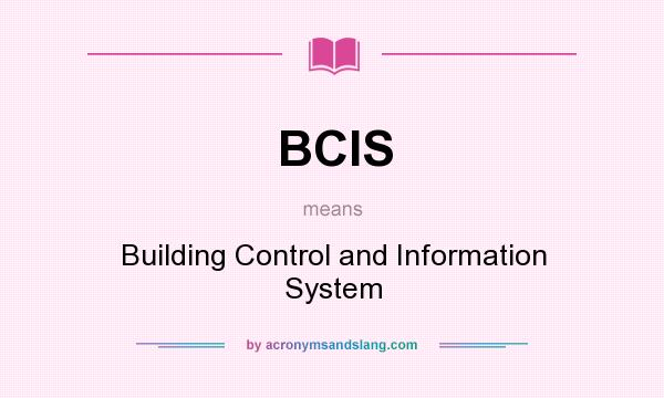 What does BCIS mean? It stands for Building Control and Information System