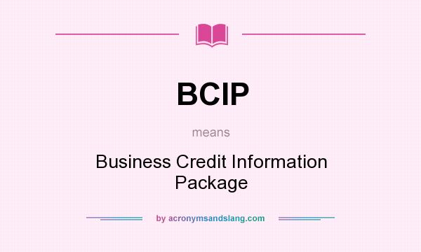What does BCIP mean? It stands for Business Credit Information Package