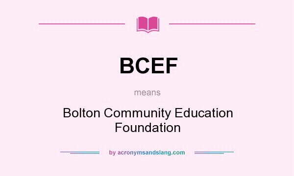 What does BCEF mean? It stands for Bolton Community Education Foundation