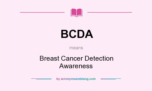 What does BCDA mean? It stands for Breast Cancer Detection Awareness