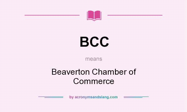 What does BCC mean? It stands for Beaverton Chamber of Commerce